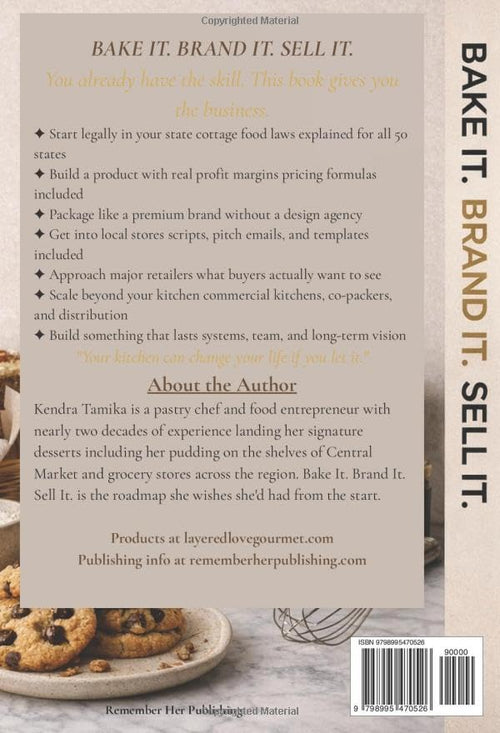 BAKE IT. BRAND IT. SELL IT.: The Complete Guide to Building a Profitable Food Brand From Home to Retail